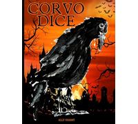 Corvo dice: Storie di Corvo, dove le Ombre Sussurrano e le Leggende Si Risvegliano, Attento a Ciò che Si Nasconde tra le Pagine!