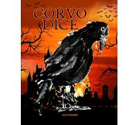 Corvo dice: Storie di Corvo, dove le Ombre Sussurrano e le Leggende Si Risvegliano, Attento a Ciò che Si Nasconde tra le Pagine!