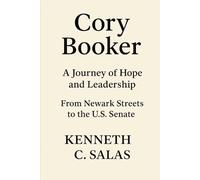 Cory Booker A Journey of Hope and Leadership: From Newark Streets to the U.S. Senate
