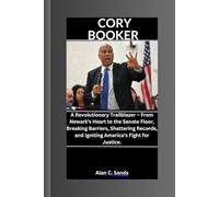 CORY BOOKER: A Revolutionary Trailblazer - From Newark’s Heart to the Senate Floor, Breaking Barriers, Shattering Records, and Igniting America’s Fight for Justice.