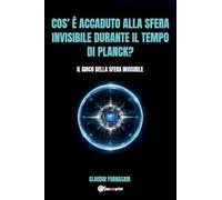 Cos'è accaduto alla sfera invisibile durante il tempo di Planck? Il gioco della sfera invisibile