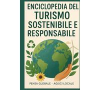 Cos’è davvero la Sostenibilità?Cos’è il Turismo Responsabile?Dal consumo alla Coscienza:Come Trasformare il Modo di Vivere e Viaggiare.Un dialogo tra ... Pratica ed Etica.PENSA BLOBALE-AGISCI LOCALE