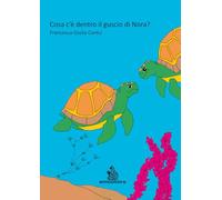 Cosa c'è dentro il guscio di Nora? Ediz. illustrata