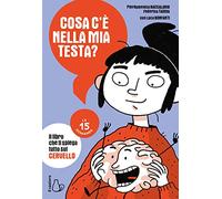 Cosa c'è nella mia testa? Le 15 domande (Le 15 domande. Enciclopedia per ragazzi)