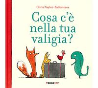 Cosa c'è nella tua valigia? Ediz. a colori (Acchiappastorie)