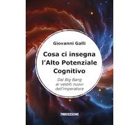 Cosa ci insegna l'alto potenziale cognitivo. Dal Big Bang ai vestiti nuovi dell'imperatore