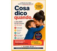 Cosa dico quando…: Le frasi pronte per smettere di urlare - senza sensi di colpa