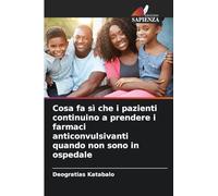 Cosa fa sì che i pazienti continuino a prendere i farmaci anticonvulsivanti quando non sono in ospedale