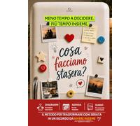 Cosa facciamo stasera?: Il metodo guidato per uscire dalla routine di coppia e creare momenti insieme