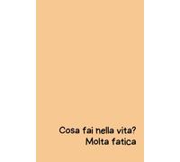 Cosa fai nella vita? Molta fatica - Quaderno Ironico per Appunti 6x9: Quaderno divertente con copertina rigida arancione - 100 pagine a righe per appunti di lavoro, ufficio o università