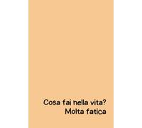 Cosa fai nella vita? Molta fatica - Quaderno Ironico per Appunti 6x9: Quaderno divertente con copertina flessibile arancione - 100 pagine a righe per appunti di lavoro, ufficio o università