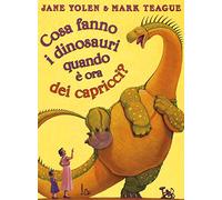 Cosa fanno i dinosauri quando è ora dei capricci? Ediz. illustrata (Il Castoro bambini)