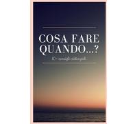 Cosa fare quando...?