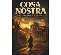 Cosa Nostra - Die unsichtbare Macht Siziliens : Die italienische Mafia