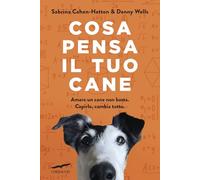 Cosa pensa il tuo cane (I libri del benessere)