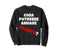 Cosa potrebbe andare storto? Quando va Tutto in malora v2 Sudadera