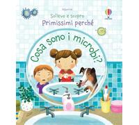 Cosa sono i microbi? Ediz. a colori (Sollevo e scopro. Primissimi perché)