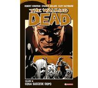 Cosa succede dopo. The walking dead (Vol. 18) (Z.La coll. dedicata al mondo degli zombie)