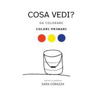 Cosa vedi?: da colorare - colori primari