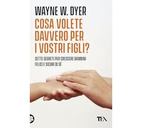 Cosa volete davvero per i vostri figli? (Varia best seller)