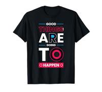 Cosas Buenas Van a suceder - Minimalista Positivo Camiseta
