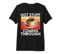 Cosas Calientes Que Vienen a través del café Camiseta Premium