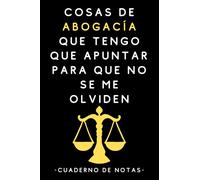 Cosas De Abogacía Que Tengo Que Apuntar Para Que No Se Me Olviden: Cuaderno De Anotaciones Para Abogados Y Estudiantes De Derecho - 120 Páginas
