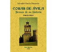 Cosas de Ávila. : jirones de su historia
