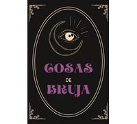 Cosas de Brujas Libreta: Diario Journal Notebook Bruja Gift Regalo Witchy Floral Naturaleza Wiccan Teen Cute