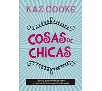 Cosas de chicas: Todo lo que deberías saber y que nadie te ha contado todavía (No ficción ilustrados)