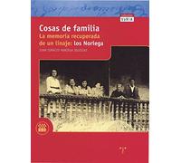 Cosas de Familia. La memoria recuperada de un linaje: los Noriega (Trea Varia)
