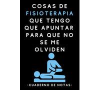 Cosas De Fisioterapia Que Tengo Que Apuntar Para Que No Se Me Olviden: Cuaderno De Notas Para Fisioterapeutas - 120 Páginas