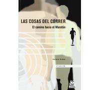 Cosas del correr ,Las. El camino hacia el maratón (Deportes)