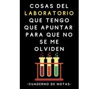Cosas Del Laboratorio Que Tengo Que Apuntar Para Que No Se Me Olviden: Cuaderno De Anotaciones Para Científicos - 120 Páginas