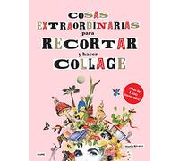 Cosas Extraordinarias para Recortar y hacer Collage (BLUME)