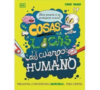 Cosas locas del cuerpo humano: Preguntas (y respuestas) increíbles... pero ciertas (Enciclopedia visual juvenil)