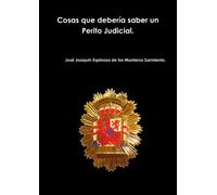 Cosas Que Debera Saber Un Perito Judicial. Cosas Que Deberia Saber Todo Perito Judicial. (Spanish Edition) by Jos Joaquin Espinosa De Los Monteros Sarmiento(2012-05-30)