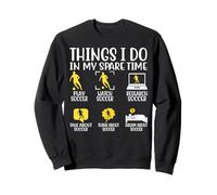 Cosas que hago en mi tiempo libre Jugar Fútbol Ver Fútbol Resear Sudadera