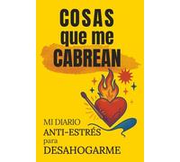 Cosas que me cabrean: Diario anti-estrés con humor para liberar rabia y calmar emociones