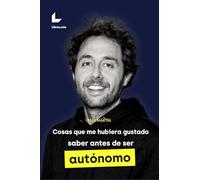 Cosas que me hubiera gustado saber antes de ser autónomo