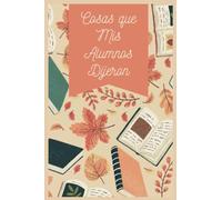 Cosas que Mis alumnos Dijeron: un diario para que el profesores escriba historias y citas tontas, divertidas y locas contadas por sus alumnos