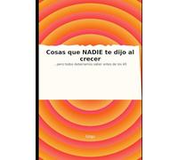Cosas que NADIE te dijo al crecer: …pero todos deberíamos saber antes de los 40