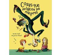 Cosas que no hacen los mayores | Davide Cali, Benjamín Chaud