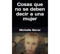 Cosas que no se deben decir a una mujer (Refranes locos y erróneos)