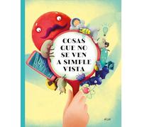 Cosas Que No Se Ven A Simple Vista: 170 (Descubriendo el mundo en castellano)