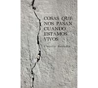 COSAS QUE NOS PASAN CUANDO ESTAMOS VIVOS