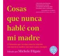 Cosas Que Nunca Hablé Con Mi Madre