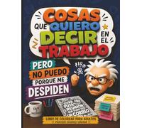 Cosas que quiero decir en el trabajo pero no puedo porque me despiden - Libro de colorear para adultos.: Frases y mandalas para colorear y liberarte del estrés laboral.