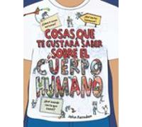 Cosas Que Te Gustara Saber Sobre El Cuerpo Humano