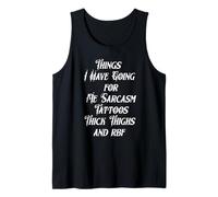 Cosas Que Tengo para mí Sarcasmo Tatuajes Muslos Gruesos Camiseta sin Mangas
